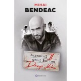 Jurnalul unui burlac. Draga Mihai - Mihai Bendeac, Bookzone