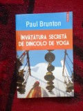 D6c Invatatura secreta de dincolo de yoga - Paul Brunton (carte noua)