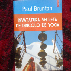 d6c Invatatura secreta de dincolo de yoga - Paul Brunton (carte noua)