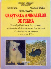 CRESTEREA ANIMALELOR DE FERMA, TEHNOLOGII EFICIENTE IN CRESTEREA ANIMALELOR DE BLANA, IEPURILOR DE CASA SI CABALINELOR DE MUNCA, VOL. III de STELIAN D foto