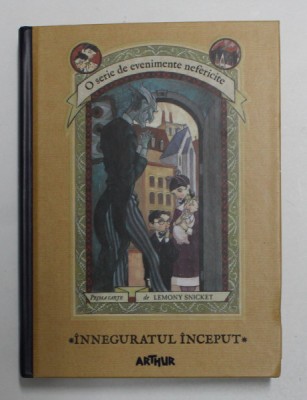 INNEGURATUL INCEPUT de LEMON SNICKET , ilustratii de BRETT HELQUIST , 2016 foto