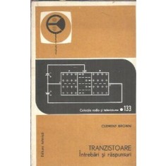 Tranzistoare, intrebari si raspunsuri - Clement Brown