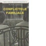 Conflictele familiale. Prevenire si rezolvare - PR. Pavel Gumerov