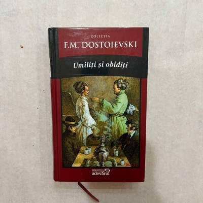 F. M. Dostoievski - Umiliti si obiditi - Nr. 10 - Adevărul foto