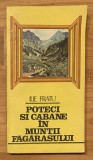 Poteci si cabane in Muntii Fagarasului de Ilie Fratu. Contine harta