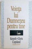 VOINTA LUI DUMNEZEU PENTRU TINE de KENNETH &amp;amp,amp, GLORIA COPELAND , 1991