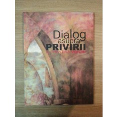DIALOG ASUPRA PRIVIRII de FLORENTINA VOICHI , 2012