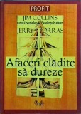 Jim Collins, Jerry I. Porras - Afaceri cladite sa dureze. Obiceiuri de succes