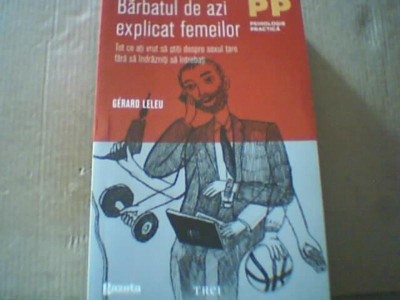 Gerard Leleu - BARBATUL DE AZI EXPLICAT FEMEILOR ( editura Trei, 2011 ) foto