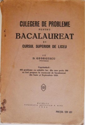 Culegere de probleme pentru bacalaureat si cursul superior de liceu &amp;ndash; D. Georgescu (coperta putin uzata) foto