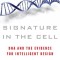 Signature in the Cell: DNA and the Evidence for Intelligent Design