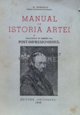Manual de istoria artei (volumul IV, partea II-a, post-impresionismul) (1946) - 1946 - G. Oprescu (H12)