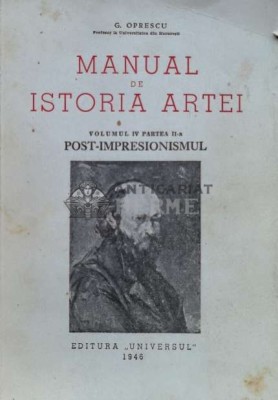 Manual de istoria artei (volumul IV, partea II-a, post-impresionismul) (1946) - 1946 - G. Oprescu (H12) foto