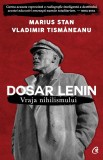 Dosar Lenin. Vraja nihilismului - Editura Curtea Veche