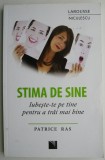 Stima de sine. Iubeste-te pe tine pentru a trai mai bine &ndash; Patrice Ras