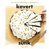 Kevert s&uuml;tik - 50+ recept a mindennapok meg&eacute;des&iacute;t&eacute;s&eacute;re - Yossy Arefi