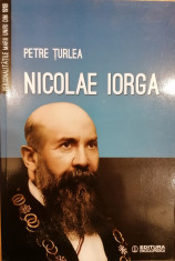 Nicolae Iorga. Colectia Personalitatile Marii Uniri din 1918 foto