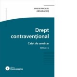 Drept contraventional. Caiet de seminar. Editia a 2-a - Ovidiu Podaru, Anda Bachis