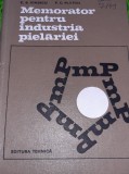 MEMORATOR PENTRU INDUSTRIA PIELARIEI