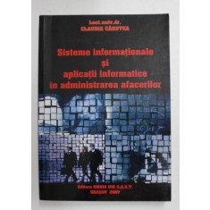 SISTEME INFORMATIONALE IN ADMINISTRAREA AFACERILOR de CLAUDIA CARSTEA , 2007