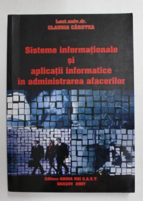 SISTEME INFORMATIONALE IN ADMINISTRAREA AFACERILOR de CLAUDIA CARSTEA , 2007 foto