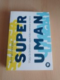 Cumpara ieftin Rowan Hooper - Superuman. Viata la limitele capacitatii mentale si fizice