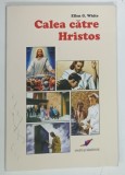 CALEA CATRE HRISTOS de ELLEN G . WHITE , 2008