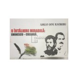 Adrian Dinu Rachieru - O intalnire mirabila: Eminescu - Creanga (Editia: 2013)