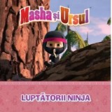 Masha si Ursul. Luptatorii Ninja