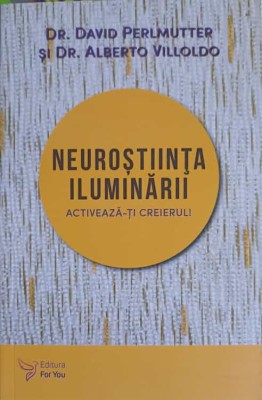 NEUROSTIINTA ILUMINARII. ACTIVEAZA-TI CREIERUL!-DR. DAVID PERLMUTTER, DR. ALBERTO VILLOLDO-270179 foto