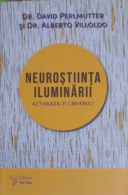 NEUROSTIINTA ILUMINARII. ACTIVEAZA-TI CREIERUL!-DR. DAVID PERLMUTTER, DR. ALBERTO VILLOLDO foto