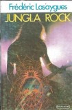 Jungla Rock - Frederic Lasaygues, Editura Nemira, Colectie Babel, 1993, Carti Literatura Clasa
