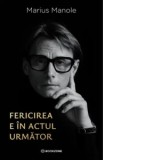 Fericirea e in actul urmator - Marius Manole