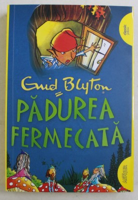 PADUREA FERMECATA ED. a II - a REVIZUITA de ENID BLYTON , ILUSTRATII de JAN McCAFFERTY , 2016 foto