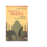 Pierdut in India. Jurnal de calatorie - Catalin Vrabie