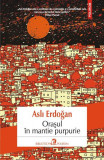 Orașul &icirc;n mantie purpurie - Paperback brosat - Aslı Erdoğan - Polirom