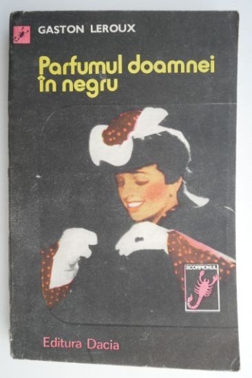 Parfumul doamnei in negru – Gaston Leroux Parfumul doamnei in negru – Gaston Leroux