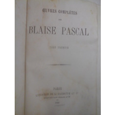 OEUVRES COMPLETES DE BLAISE PASCAL tome premier - Paris, 1869