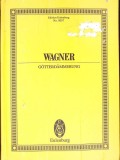 Gotterdammerung WWV 86 D. Partitura Muzicala - Richard Wagner, Eulenburg, 2003, Germana, 1017 Pagini, Coperta Cartonata