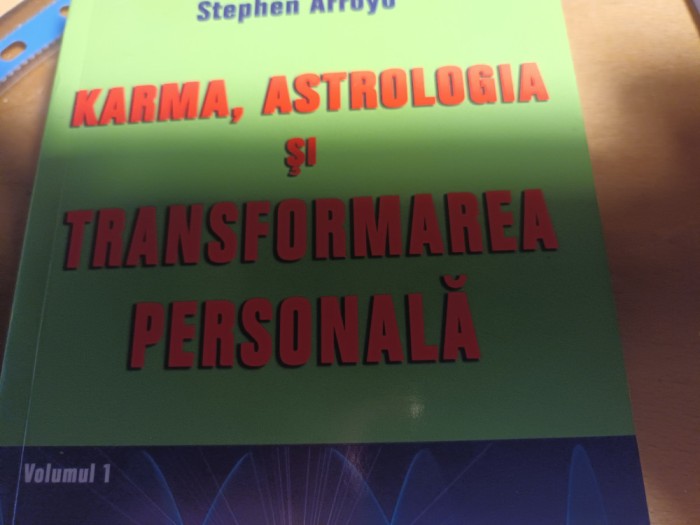 KARMA ASTOROLOGIA SI TRANSFORMAREA PERSONALA VOLUMUL 1 - STEPHEN ARROYO 2007