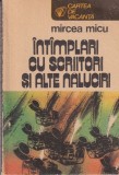 Intamplari cu scriitori si alte naluciri - Mircea Micu, 1985, Carte de vacanta, Roman, Beletristica