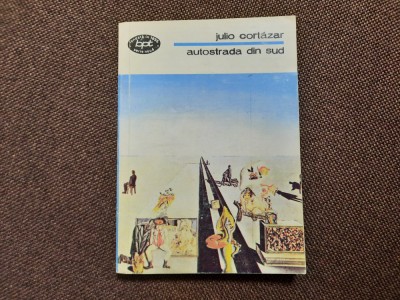 Julio Cortazar - Autostrada din sud / BPT 1408 foto