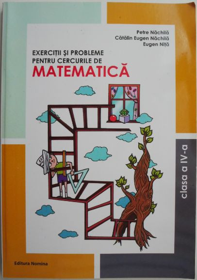 Exercitii si probleme pentru cercurile de matematica (Clasa a IV-a) &ndash; Petre Nachila