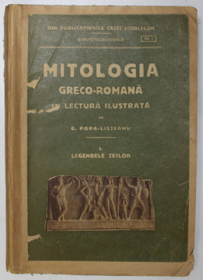 MITOLOGIA GRECO-ROMANA IN LECTURA ILUSTRATA de G. POPA-LISSEANU, VOL I: LEGENDELE ZEILOR, EDITIA A VII-A 1928 * COPERTA REFACUTA foto