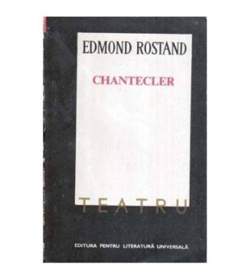 Edmond Rostand - Chantecler - Piesa in patru acte, in versuri - 116035 foto