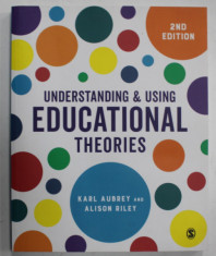 UNDERSTANDING and USING EDUCATIONAL THEORIES by KARL AUBREY and ALISON RILEY , 2019 foto