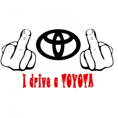 Sticker Auto , zFuck You I Drive a Toyota, , Autocolant Amuzant si Rebel