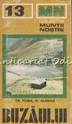 Muntii Buzaului. Ghid Turistic - Gr. Posea, M. Ielenicz - Muntii Nostri Nr.: 13 foto
