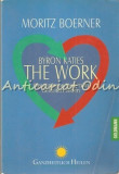 The Work Of Byron Katies, Der Einfache Weg Zum Befreite Leben - Moritz Boener