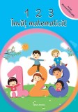 123 Invat matematica! - Viorel George Dumitru - Editura Nomina